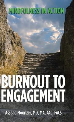 Burnout to Engagement: Mindfulness in Action by Mounzer Ma Acc Facs, Assaad