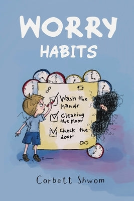 Worry Habits: A Story to Help Children Better Understand and Manage OCD (Little C Books) by Shwom, Corbett
