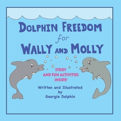 Dolphin Freedom for Wally and Molly by Dolphin, Georgie