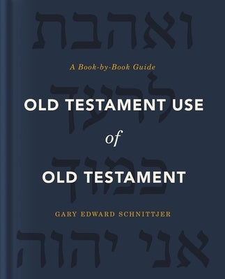 Old Testament Use of Old Testament: A Book-By-Book Guide by Schnittjer, Gary Edward
