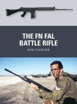 The FN FAL Battle Rifle by Cashner, Bob
