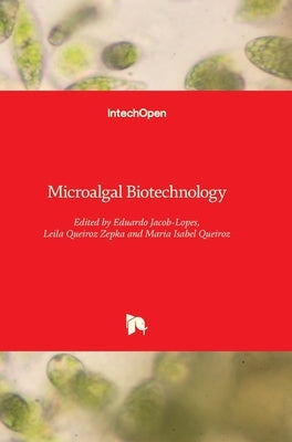 Microalgal Biotechnology by Jacob-Lopes, Eduardo