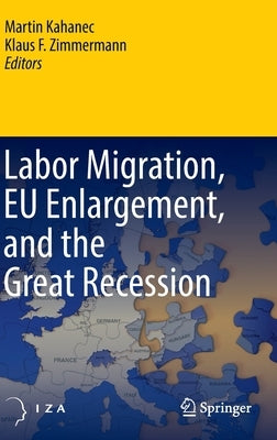 Labor Migration, EU Enlargement, and the Great Recession by Kahanec, Martin