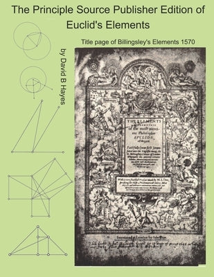 Principle Source Publisher Edition of Euclid's Elements by Hayes, David B.