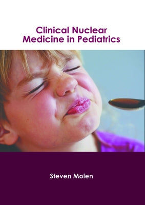 Clinical Nuclear Medicine in Pediatrics by Molen, Steven