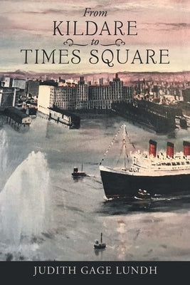 From Kildare to Times Square by Lundh, Judith Gage