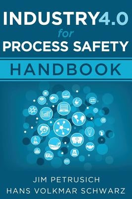 Industry 4.0 for Process Safety: Handbook by Schwarz, Hans Volkmar