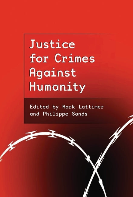 Justice for Crimes Against Humanity by Lattimer, Mark