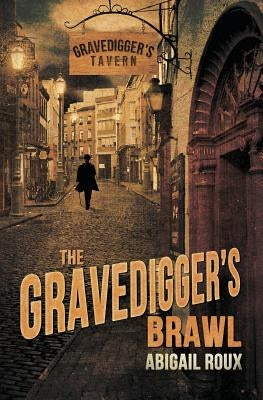The Gravedigger's Brawl by Roux, Abigail