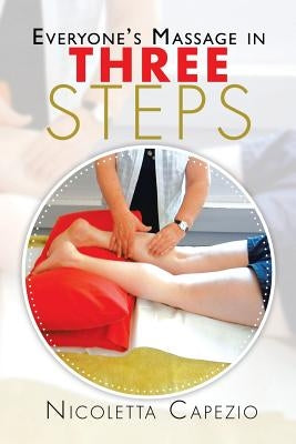 Everyone's Massage in Three Steps by Capezio, Nicoletta