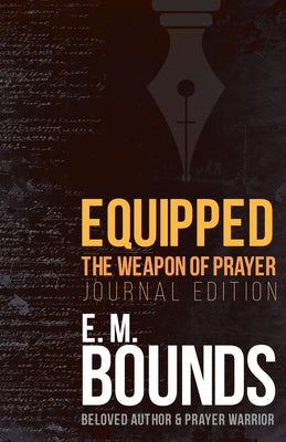 Equipped: The Weapon of Prayer (Journal Edition) by Bounds, Edward M.