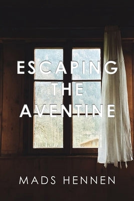 Escaping the Aventine by Hennen, Mads