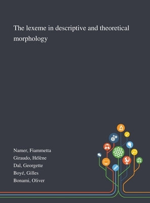 The Lexeme in Descriptive and Theoretical Morphology by Namer, Fiammetta