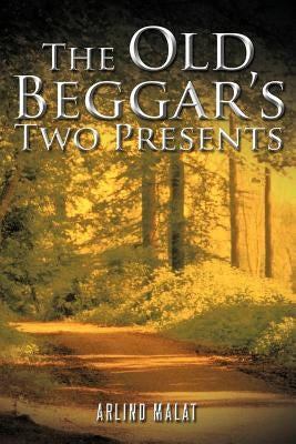 The Old Beggar's Two Presents by Malat, Arlind