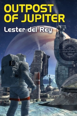 Outpost of Jupiter by Del Rey, Lester