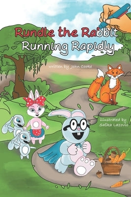 Rundle the Rabbit Running Rapidly by Cooke, John