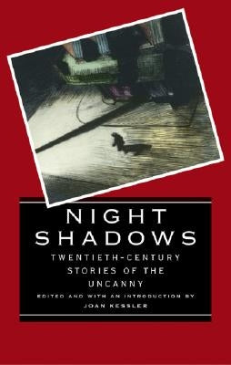 Night Shadows: Twentieth-Century Stories of the Uncanny by Kessler, Joan C.