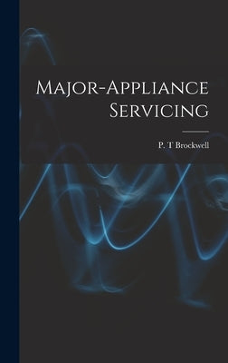 Major-appliance Servicing by Brockwell, P. T.