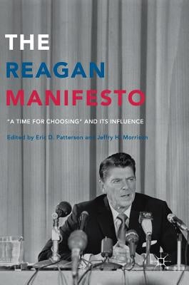 The Reagan Manifesto: "A Time for Choosing" and Its Influence by Patterson, Eric D.