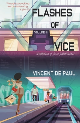 Flashes of Vice: Vol III: Collection of Flash Fiction Stories by De Paul, Vincent
