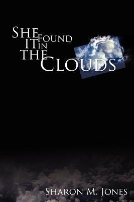 She Found It in the Clouds by Jones, Sharon M.