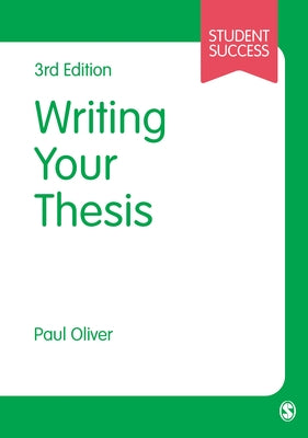 Writing Your Thesis by Oliver, Paul