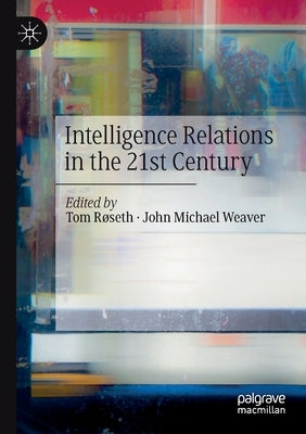 Intelligence Relations in the 21st Century by Røseth, Tom