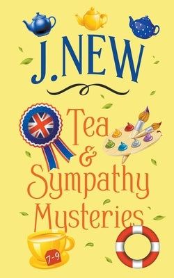 The Tea & Sympathy Mysteries Omnibus. Books 7 - 9 by New, J.