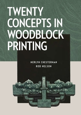 Twenty Concepts in Woodblock Printing by Chesterman, Merlyn