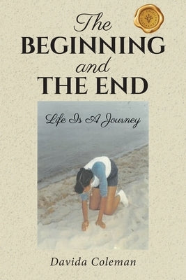 The Beginning and The End by Coleman, Davida