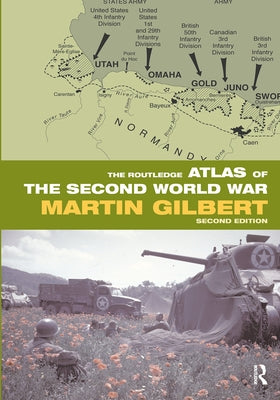The Routledge Atlas of the Second World War by Gilbert, Martin
