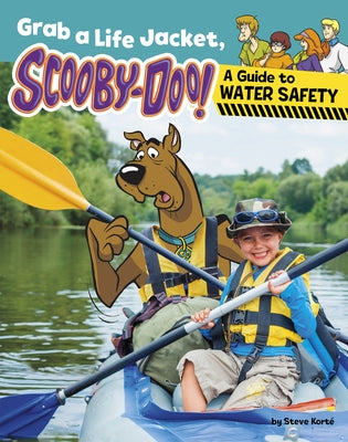 Grab a Life Jacket, Scooby-Doo!: A Guide to Water Safety by Kort?, Steve
