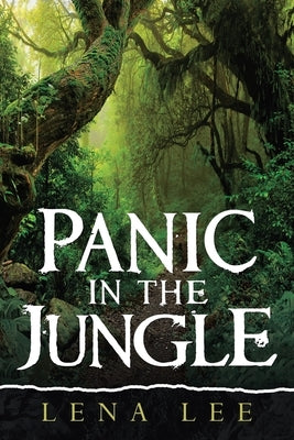 Panic in the Jungle by Lee, Lena