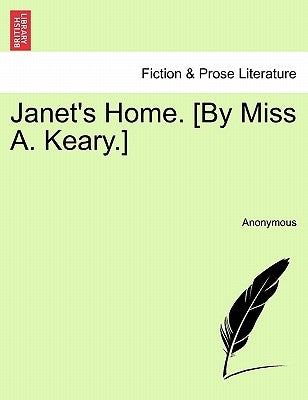 Janet's Home. [By Miss A. Keary.] by Anonymous