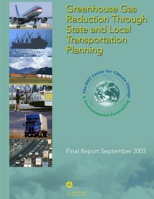 Greenhouse Gas Reduction Through State and Local Transportation Planning by U. S. Department of Transportation