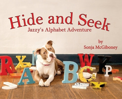 Hide and Seek - Jazzy's Alphabet Adventure by McGiboney, Sonja
