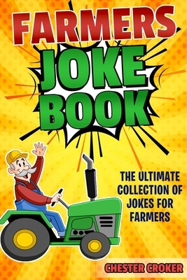 Jokes For Farmers: Funny Farming Jokes, Puns and Stories by Croker, Chester