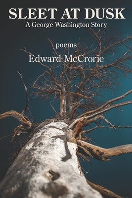 Sleet at Dusk: A George Washington Story by McCrorie, Edward