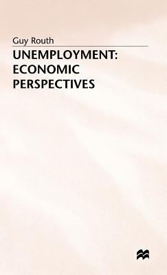 Unemployment: Economic Perspectives by Routh, Guy