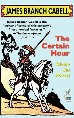 The Certain Hour by Cabell, James Branch