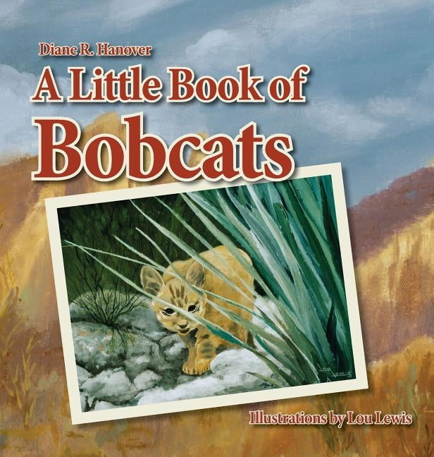 A Little Book of Bobcats by Hanover, Diane R.