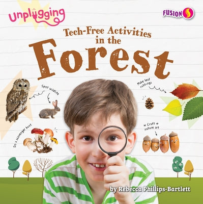 Tech-Free Activities in the Forest by Phillips-Bartlett, Rebecca