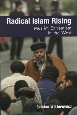 Radical Islam Rising: Muslim Extremism in the West by Wiktorowicz, Quintan