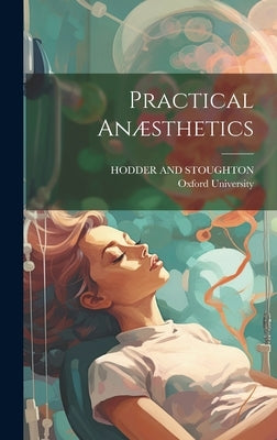 Practical Anæsthetics by Oxford University