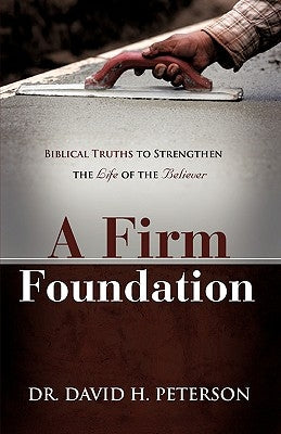 A Firm Foundation by Peterson, David H.