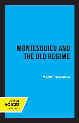 Montesquieu and the Old Regime by Hulliung, Mark