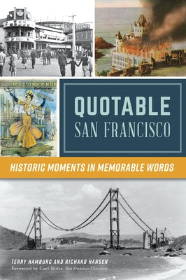 Quotable San Francisco: Historic Moments in Memorable Words by Hansen, Richard