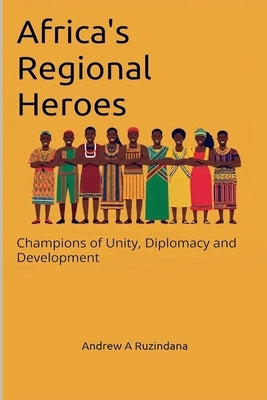 Africa's Regional Heroes by Ruzindana, Andrew