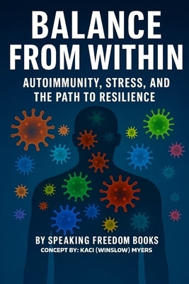 Balance from Within: Autoimmunity, Stress & The Path to Resilience by Freedom Books, Speaking