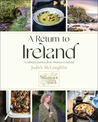 A Return to Ireland: A Culinary Journey from America to Ireland, Includes Over 100 Recipes by McLoughlin, Judith